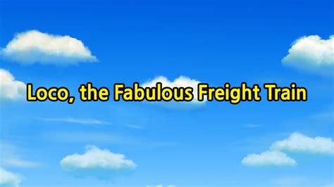 Loco, the Fabulous Freight Train | Titipo Titipo Wiki | Fandom