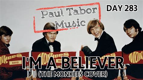 Day 283 - I'm A Believer (The Monkees Cover) - YouTube