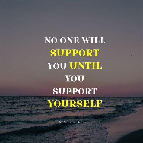 Support Yourself-Quote | Be yourself quotes, If you love someone, Quotes