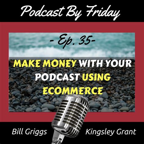 Podcast By Friday How To Make Money With Your Podcast Using Ecommerce ...