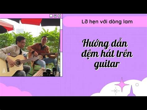 @Lỡ Hẹn Với Dòng lam-Guitar.Hướng Dẫn đệm hát. - YouTube