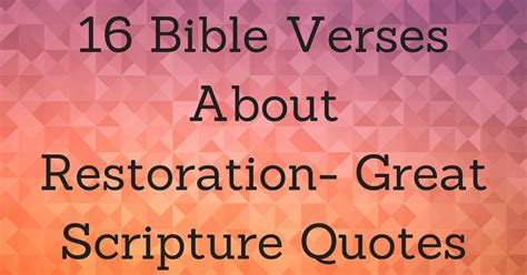 16 Bible Verses About Restoration- Great Scripture Quotes | ChristianQuotes.info