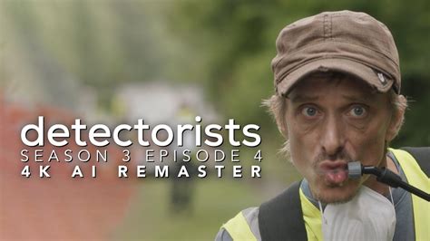 Detectorists - Season 3 Episode 4 - 4K AI Remaster - Full Episode - YouTube