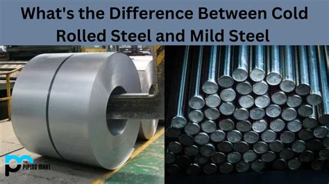 Cold Rolled Steel vs Mild Steel: What's the Difference