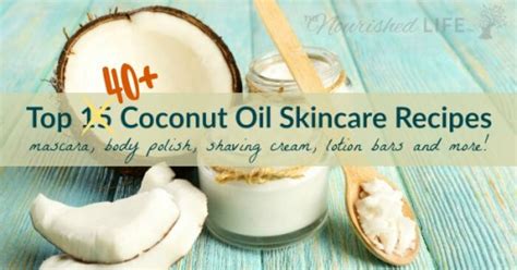 Coconut Oil Skin Recipes: 40+ Creative Ideas | The Nourished Life