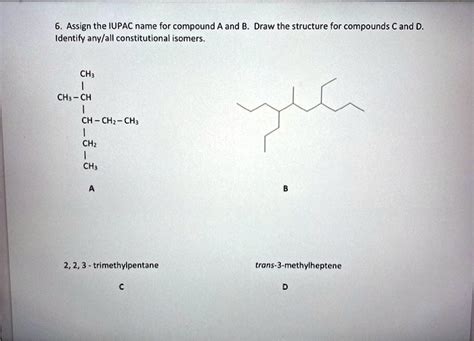 SOLVED: Assign the IUPAC name for the compound and identify any/all constitutional isomers. Draw ...