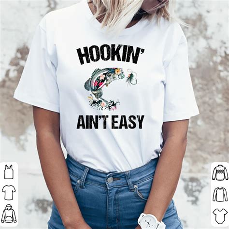 Hookin ain’t easy shirt, hoodie, sweater, longsleeve t-shirt