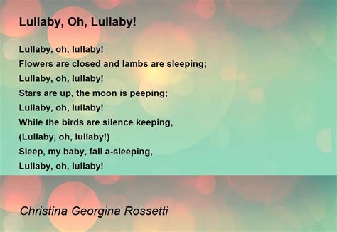 Lullaby, Oh, Lullaby! - Lullaby, Oh, Lullaby! Poem by Christina Georgina Rossetti