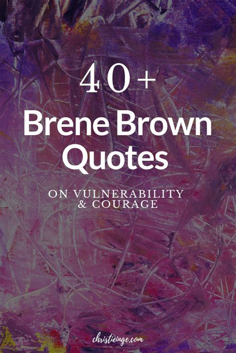 the words, 40 + brene brown quotes on an abstract background with pink and purple paint