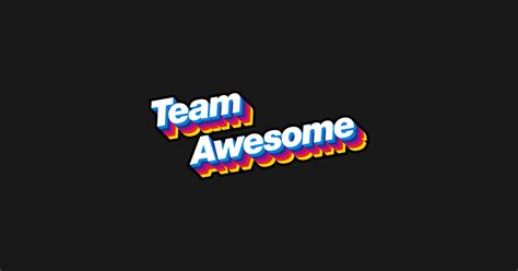 Team Awesome - Team Awesome - Sticker | TeePublic