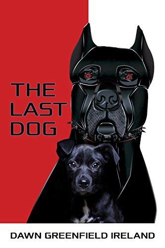 The Last Dog by Dawn Greenfield Ireland | Goodreads