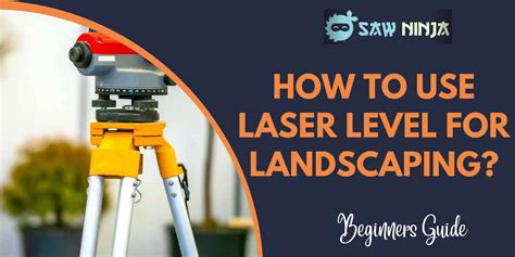 How to Use Laser Level for Landscaping? – Saw Ninja