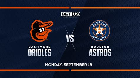 Picks, Prediction for Orioles vs Astros on Monday, September 18