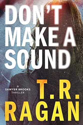 Amazon.com: Don't Make a Sound: A Sawyer Brooks Thriller eBook : Ragan, T.R.: Kindle Store