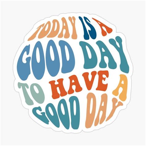 "Today is a Good Day to have a Good Day" Sticker for Sale by Stephanie Vanden Hoek | Bubble ...