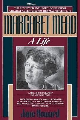 Margaret Mead: A Life by Jane Howard | Goodreads