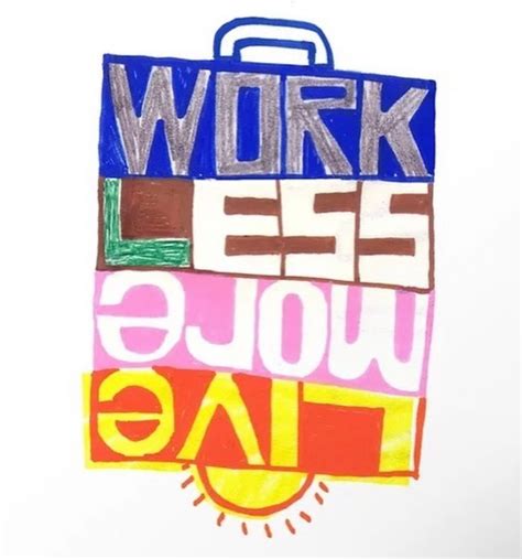 “Live More, Work Less”