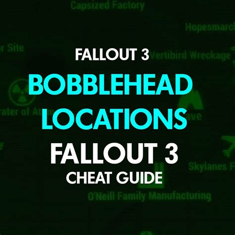 Fallout 3 Bobblehead Locations: Fallout 3 Cheat Guide