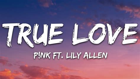 P!nk - True Love (Lyrics) ft. Lily Allen - YouTube