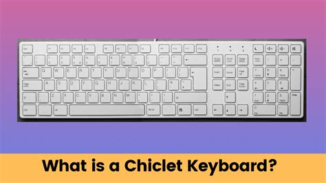 What is a Chiclet Keyboard? (Pros & Cons) KMG