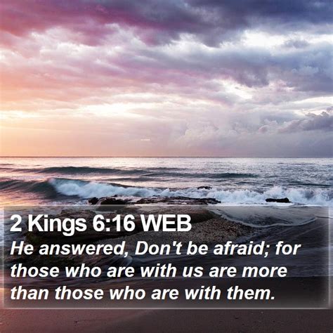 2 Kings 6:16 WEB - He answered, Don't be afraid; for those who are