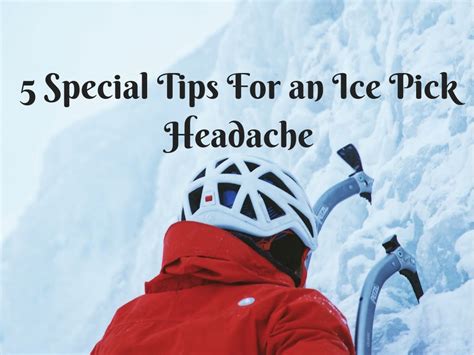 5 Special Tips For an Ice Pick Headache - Migraine Professional