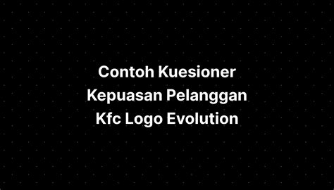 Contoh Kuesioner Kepuasan Pelanggan Kfc Logo Evolution Nike - IMAGESEE