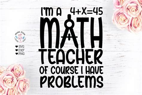 I' am a math teacher - math teacher’s funny school quote