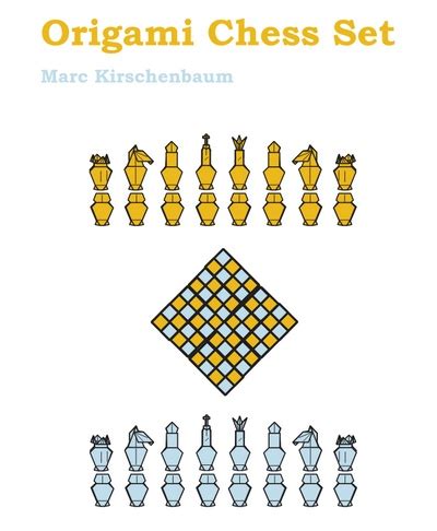 Origami Chess Set by Marc Kirschenbaum Book Review | Gilad's Origami Page