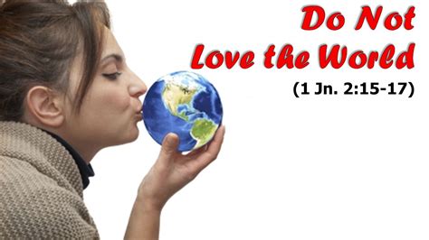 DO NOT LOVE THE WORLD - Preach the Word