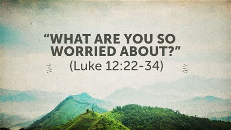 "What Are You So Worried About?" (Luke 12:22-34) - Faithlife Sermons