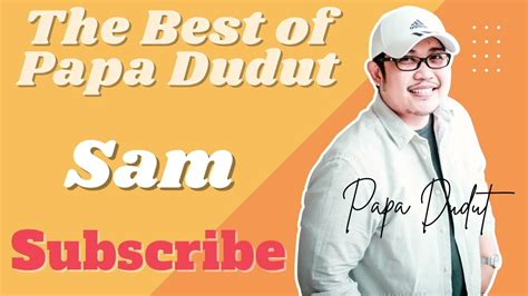 SAM (THE BEST OF PAPA DUDUT) - YouTube