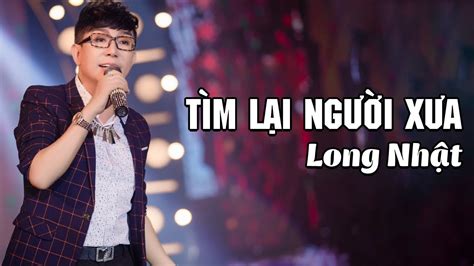 Tìm Lại Người Xưa - Long Nhật [ Official Music Video ] - YouTube Music