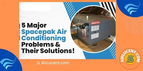 5 Major Spacepak Air Conditioning Problems & Fixes! - Airlucent