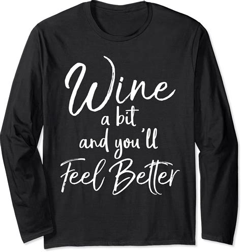 Amazon.com: Funny Wine Pun Sarcastic Wine a Bit and You'll Feel Better Long Sleeve T-Shirt ...