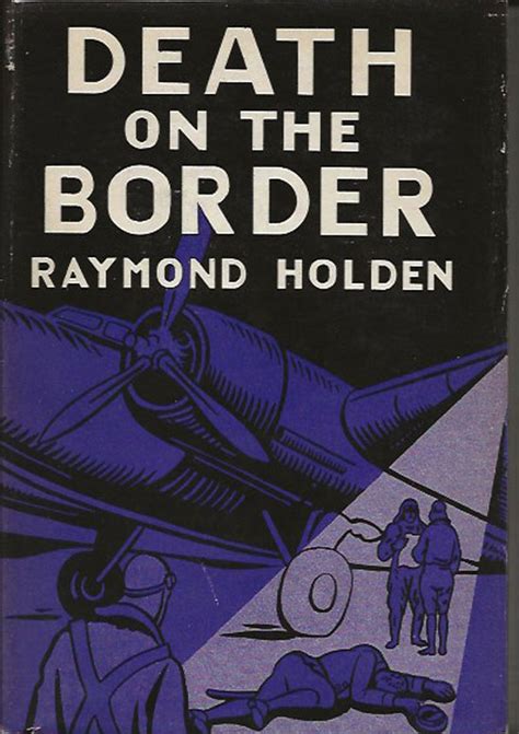 Death On The Border by HOLDEN, RAYMOND: Very Good Hardcover (1937) First edition. | First Place ...