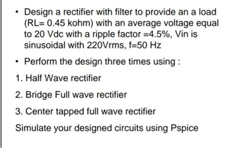 Solved • Design a rectifier with filter to provide an a load | Chegg.com