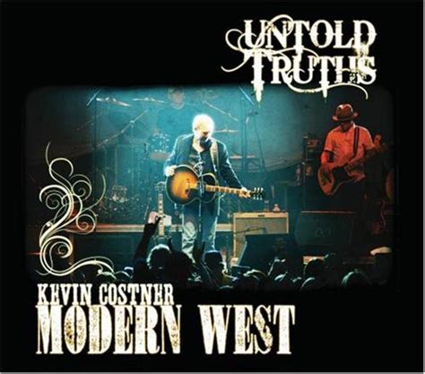 Kevin Costner & Modern West “Untold Truths” Universal South - Country ...