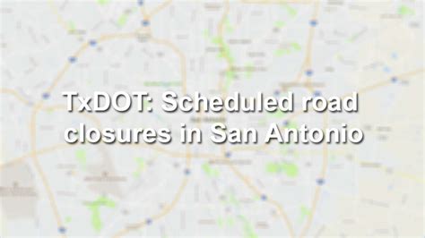 TxDOT: Road closures in San Antonio