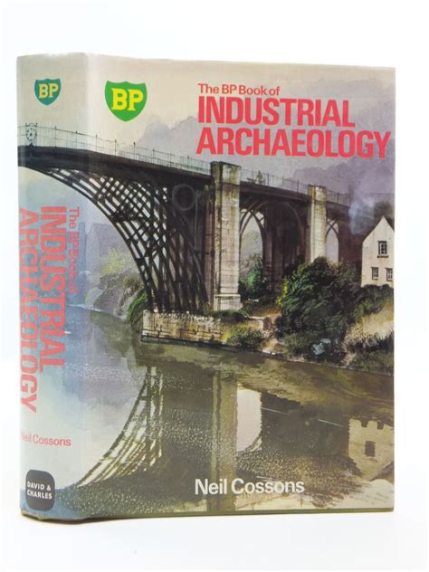 Stella & Rose's Books : THE BP BOOK OF INDUSTRIAL ARCHAEOLOGY Written By Neil Cossons, STOCK ...