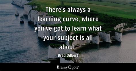 Top 10 Learning Curve Quotes - BrainyQuote