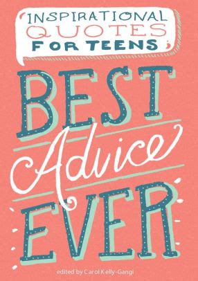 Best Advice Ever: Inspirational Quotes for Teens by Carol Kelly-Gangi | NOOK Book (eBook ...