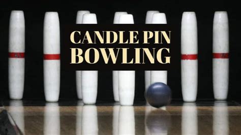 CandlePin Bowling - All you need to know | HowBowling.com