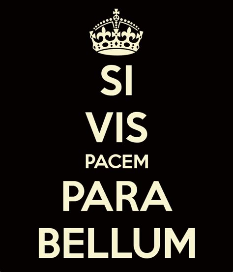 Si vis pacem, para bellum ~ Everything You Need to Know with Photos | Videos