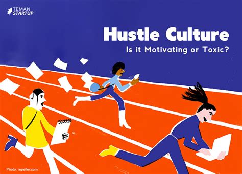 Hustle Culture, Memotivasi atau Toxic? - Teman Startup