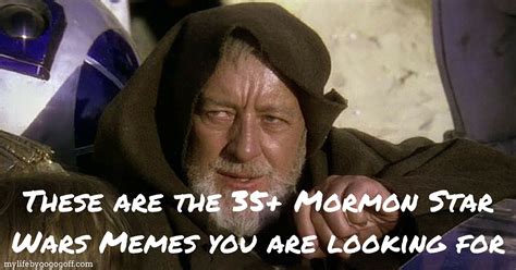 35+ Mormon Star Wars Memes to celebrate Star Wars Day the LDS Way ...