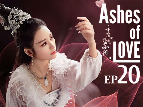 Watch Ashes of Love | Prime Video