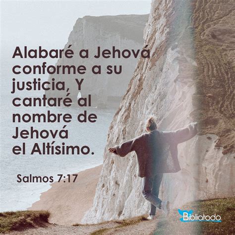 Salmos 7:17 RV1960 - Alabaré a Jehová conforme a su justicia, Y cantaré al nombre de Jehová el ...