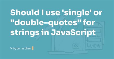 Should I use 'single' or "double-quotes" for strings in JavaScript