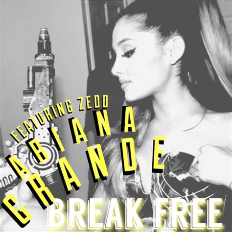 Ariana Grande : Break Free (feat. ZEDD) – Single | Has it leaked?